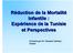 Réduction de la Mortalité Infantile : Expérience de la Tunisie et Perspectives. Présentée par Dr. Mounira Garbouj - Tunisie