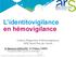 L identitovigilance en hémovigilance Cellule Régionale d Hémovigilance ARS Nord Pas de Calais