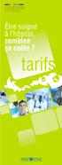 INFORMATIONS FINANCIÈRES À L ATTENTION DES PATIENTS ET DE LEURS FAMILLES. Être soigné à l hôpital, combien ça coûte? tarifs