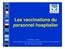 Les vaccinations du personnel hospitalier