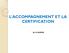 L ACCOMPAGNEMENT ET LA CERTIFICATION. Dr. H. AHMIA