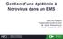 Gestion d une épidémie à Norovirus dans un EMS. EMS Les Châteaux Responsable d unité de soins Mr Sacha Radosavljevec Mardi 16 septembre 2014