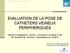 EVALUATION DE LA POSE DE CATHETERS VEINEUX PERIPHERIQUES