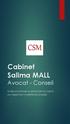 CSM. Cabinet Salima MALL. Avocat - Conseil NOTRE SAVOIR FAIRE AU SERVICE DE NOS CLIENTS UN CABINET AUX COMPÉTENCES ELARGIES