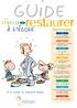 Guide. mieux -restaurer. à l école. Sommaire. De la cantine au restaurant scolaire. Intro p 2 - DE LA CANTINE AU RESTAURANT D ENFANTS