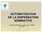 AUTOMATISATION DE LA DISPENSATION NOMINATIVE. 10 juin 2010
