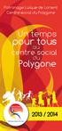 Patronage Laïque de Lorient Centre social du Polygone. Un temps. pour tous. centre social. Polygone 2013 / 2014