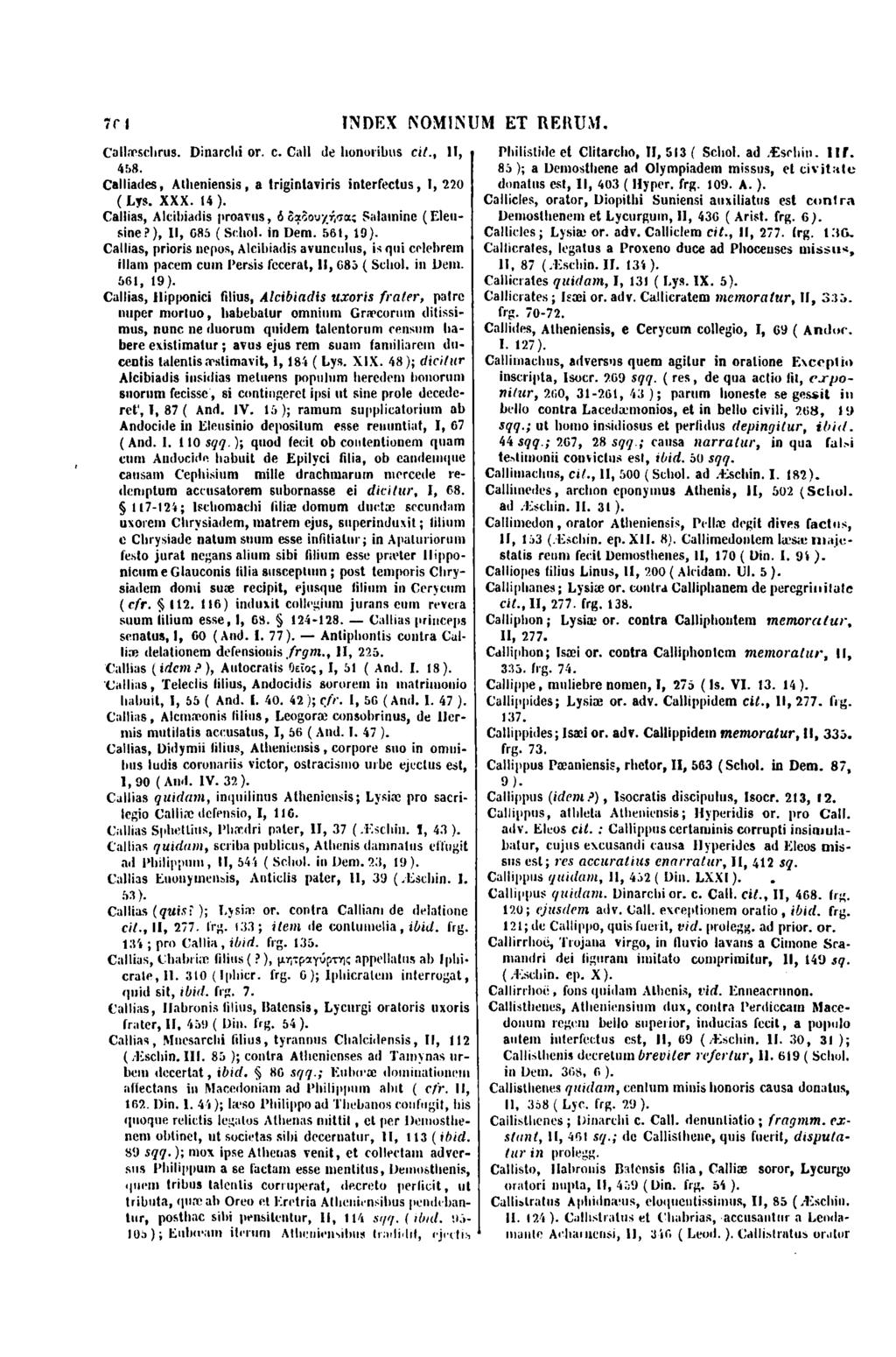 701 Callmschrus. Dinarclii or. c. Cul] de honoribus CIL, Il, 458. Calliades, Allieniensis, a trigintaviris inlerfectus, l, 220 (Lys. xxx. 14 ).