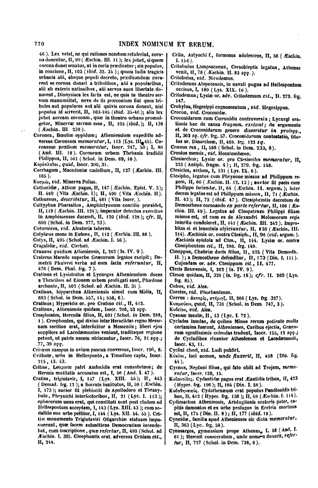 770 46 ). Lex vetat, ne qui rationes nondum retulerint, corona donentur, Il, 99 ( Æschin. lil.