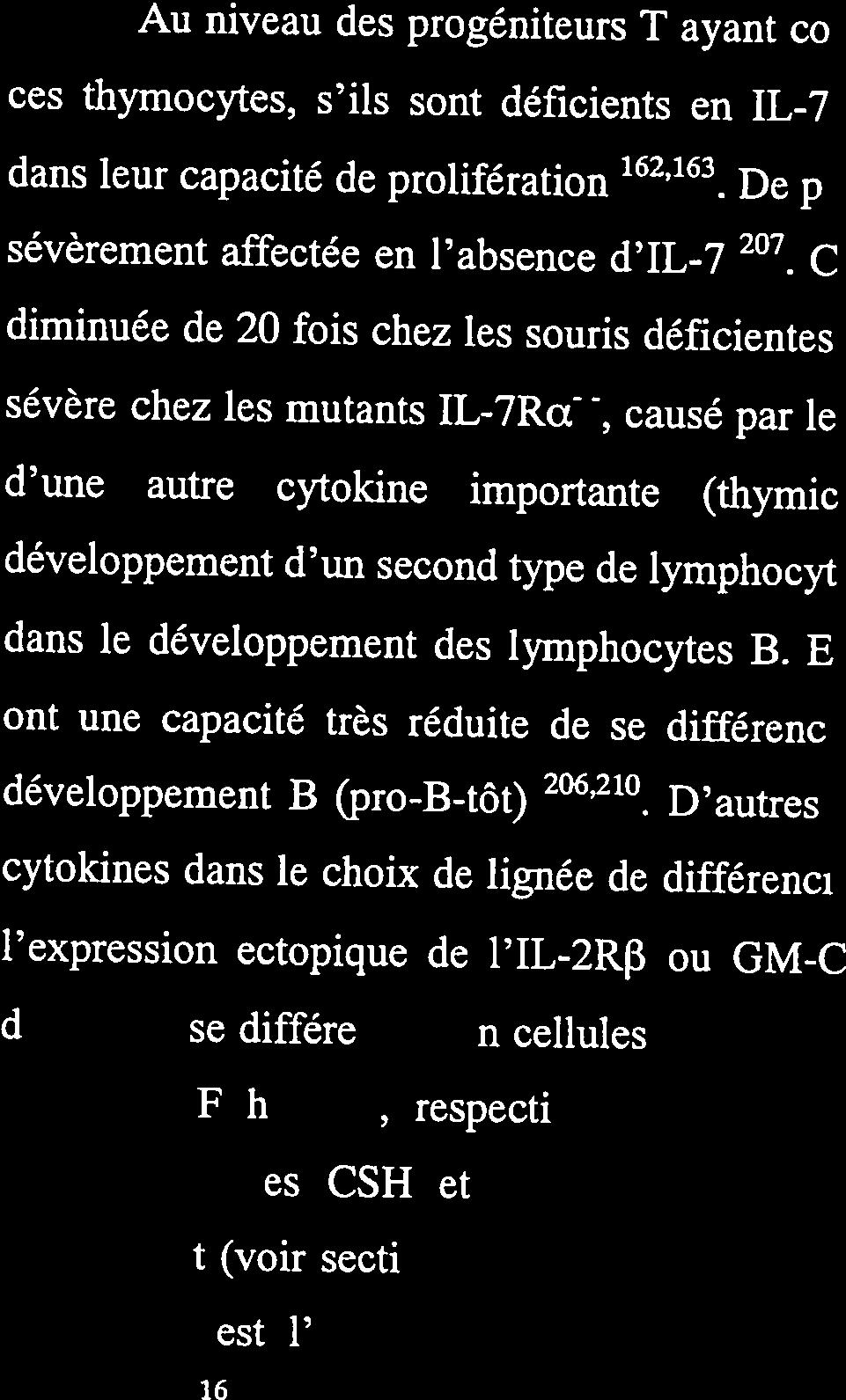 ont une capacité très réduite de se différencier vers le stade le plus immature du développement B (pro-b-tôt) 206,210 D autres exemples font mention de l action de cytokines dans le choix de lignée