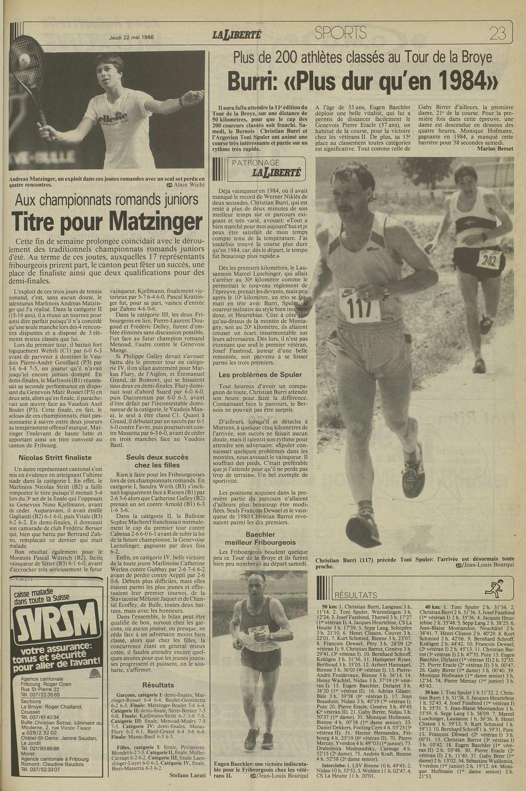 di 22 mai 1986 VERTE SPORTS ; Plus de 200 ahlèes classés au Tour de la Broyé Burri: «Plus dur qu'en 1984» l aura fallu aendre la 1 e édiion du Tour de la Broyé, sur une disance de 50 kilomères, pour