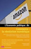 Economie Politique Sommaire n 81 2019 Editorial : Les vitrines de la société Commerce : la révolution numérique «Distribution 4.0» : une nouvelle révolution commerciale?