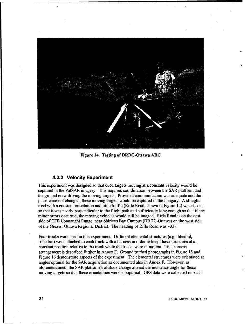 Figure 14. Testing of DRDC-Ottawa ARC. 4.2.2 Velocity Experiment This experiment was designed so that cued targets moving at a constant velocity would be captured in the PoISAR imagery.