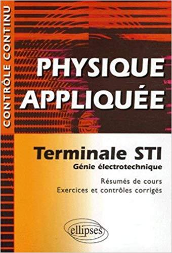 Physique appliquée : Terminale STI Génie électrotechnique - Résumés de cours, Exercices et contrôles corrigés PDF TÉLÉCHARGER TÉLÉCHARGER LIRE ENGLISH
