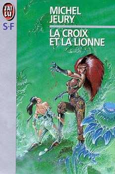 La croix et la lionne. 1) Paris : J ai Lu, 1986 (Science-fiction, n 2035).