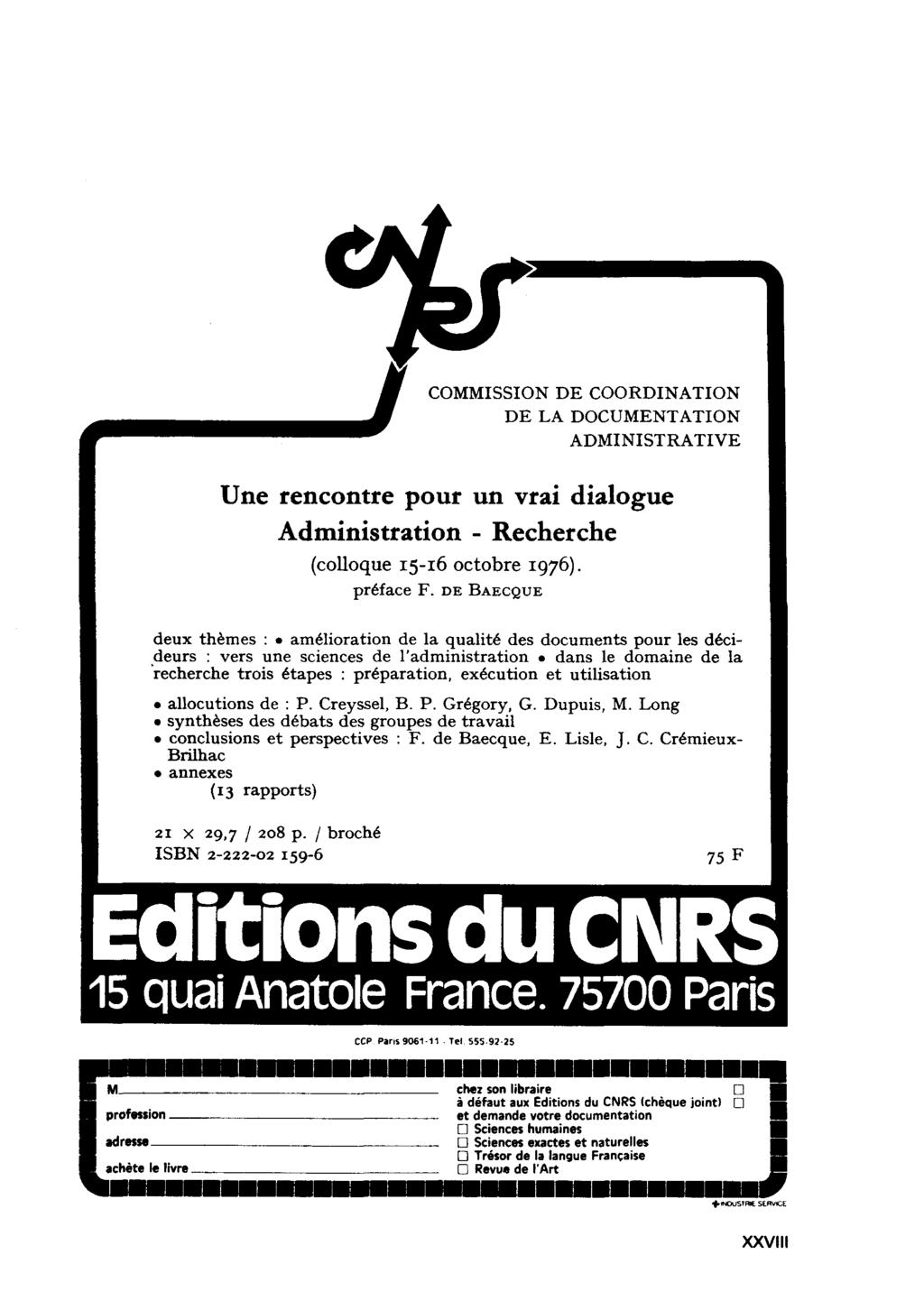 COMMISSION DE COORDINATION DE LA DOCUMENTATION ADMINISTRATIVE Une rencontre pour un vrai dialogue Administration - Recherche (colloque 15-16 octobre 1976). préface F.