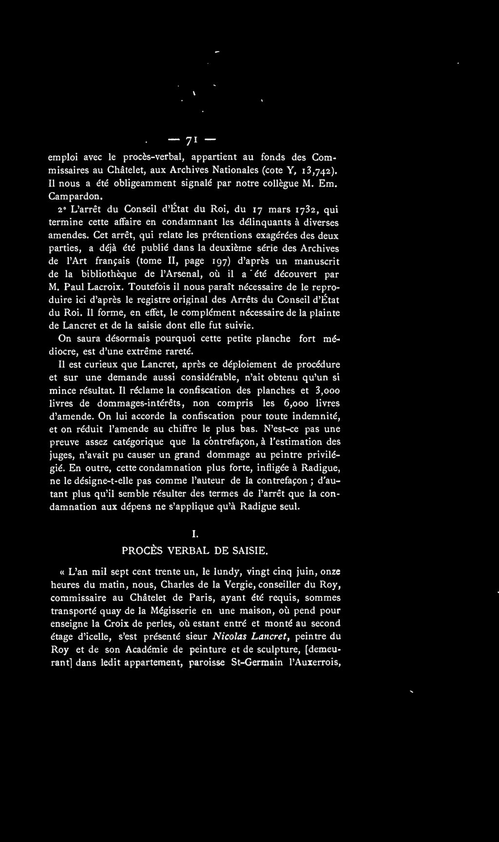 Cet arrêt, qui relate les prétentions exagérées des deux parties, a déjà été publié dans la deuxième série des Archives de l'art français (tome II, page 197) d'après un manuscrit de la bibliothèque