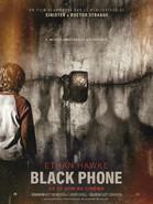 Black Phone Durée : 1:43 Interdit -12 ans Genre : Epouvante-horreur, thriller Réalisé par Scott Derrickson Avec
