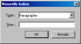 Manipulations : Dans la fenêtre «Nouvelle balise», création d une balise de type Paragraphe (sans titre). 3. Enfin, valider en cliquant sur «Ok».