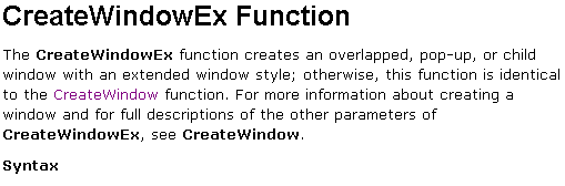 fenêtre au moyen de la fonction CreateWindowEx, Remarquez qu'il y a 12 paramètres à cette fonction, beuurr!!! Il n est pas vital que vous compreniez chacune des lignes de ce fragment du code.