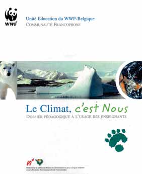 Le climat c est nous Dossier pédagogique à l usage des enseignants Auteur(s) : Annick Cockaerts et Sara De Winter, Unité Education du WWF Belgium Editeur : WWF -Belgique Année de parution : 2006