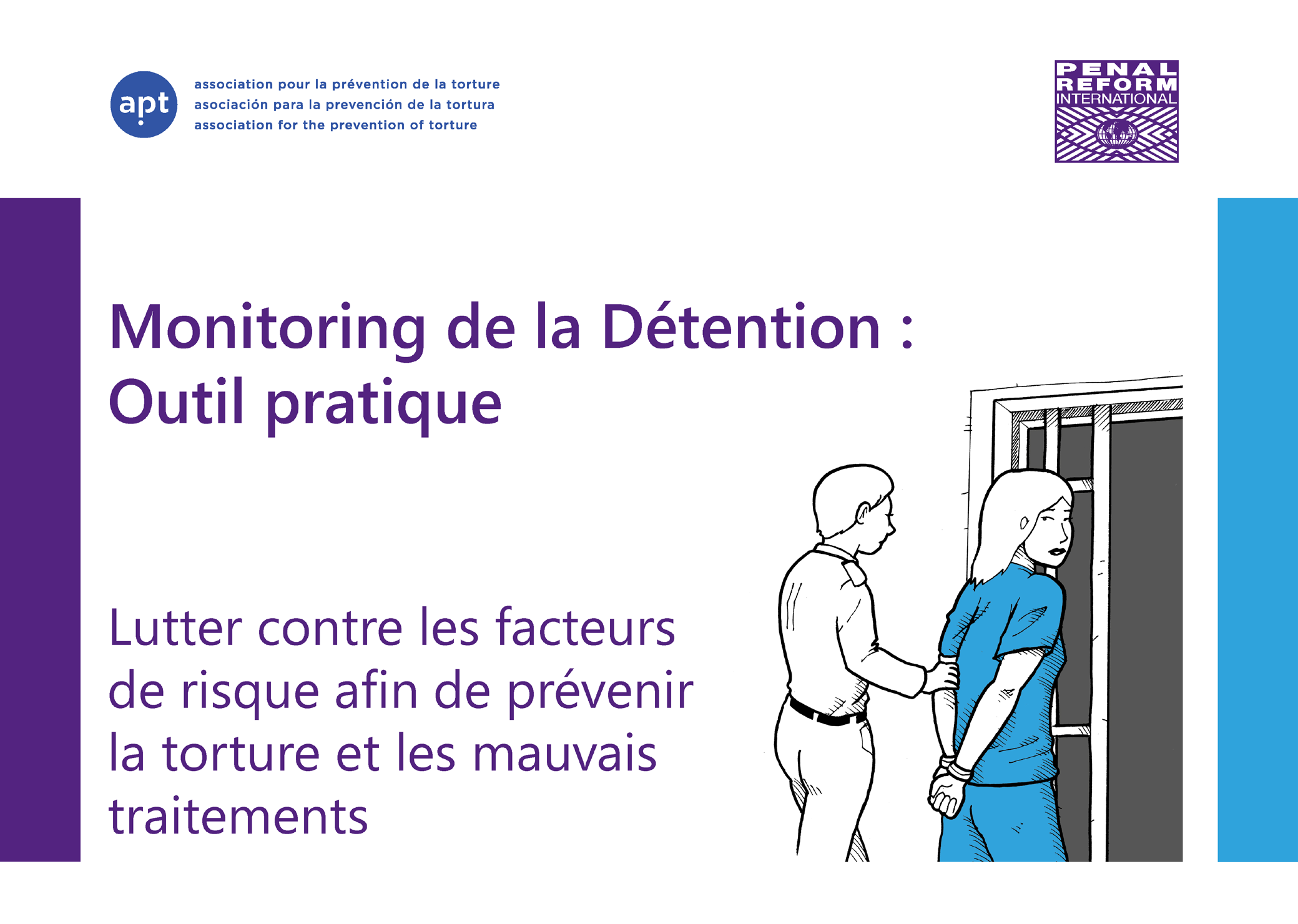 À propos du présent document Le présent document fait partie de Monitoring de la détention : Outil pratique élaboré par PRI et l APT.