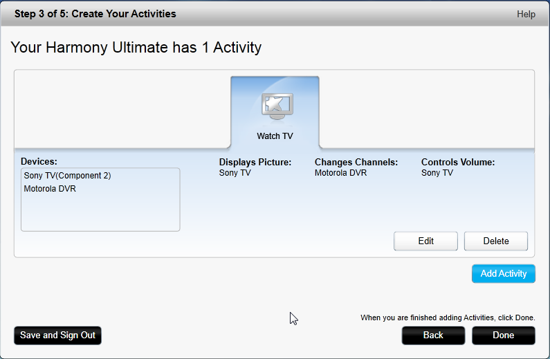 Ajout d'autres activités Lorsque vous avez terminé d'ajouter votre activité Regarder la TV, vous pouvez ajouter les autres activités que votre télécommande Harmony Ultimate doit contrôler.