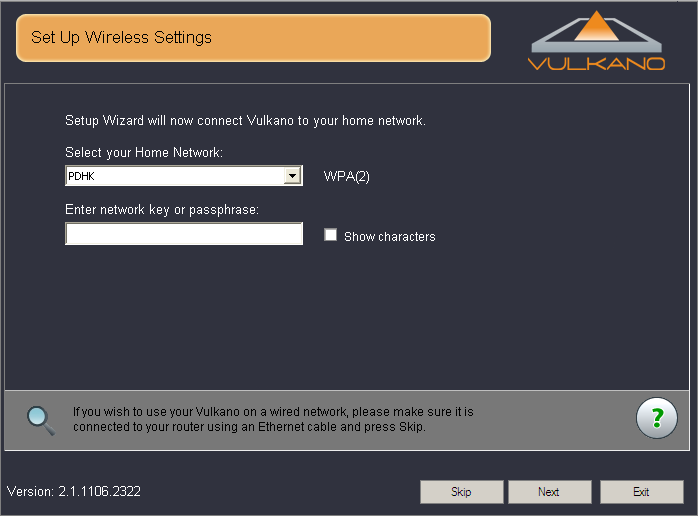 PARAMETRES D'INSTALLATION SANS FIL (WIFI) 1. Sélectionner le nom de votre réseau sans fil dans le champ «Select your home network» (Sélection de votre réseau domestique) 2.