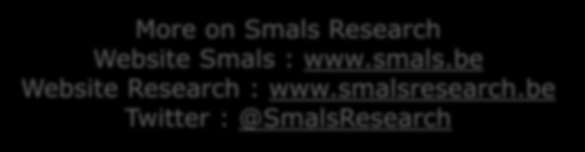 be More on Smals Research Website Smals : www.smals.