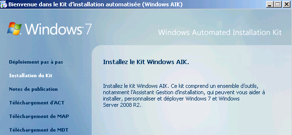 1. Windows Automated Installation Kit (WAIK) Le WAIK est un kit fournissant un ensemble de logiciels facilitant le déploiement de Windows Seven.