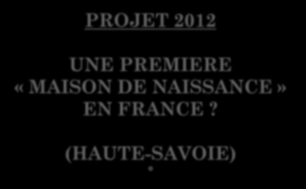 PROJET 2012 UNE PREMIERE «MAISON DE