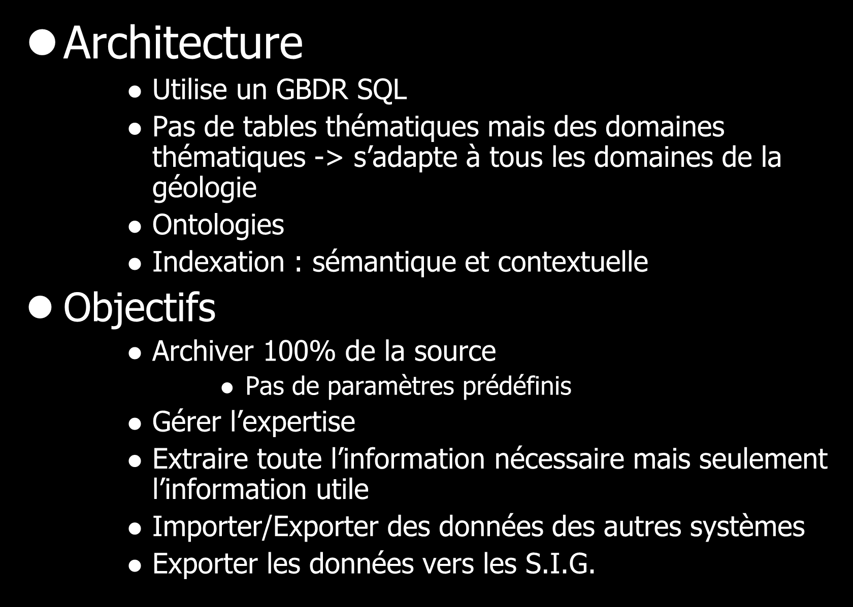 Architecture CONCEPT DU GKR Utilise un GBDR SQL Pas de tables thématiques mais des domaines thématiques -> s adapte à tous les domaines de la géologie Ontologies Indexation : sémantique et