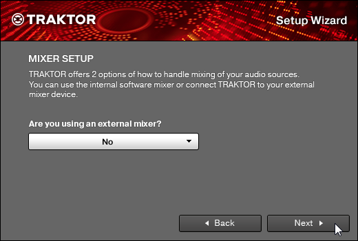 Le Setup Wizard de TRAKTOR 4. Dans le cas où vous utilisez une version TRAKTOR PRO, ME ou LE, choisissez si vous préférez utiliser une table de mixage externe ou le Mixer interne de TRAKTOR.