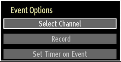 Recording via EPG Screen IMPORTANT: To record a programme, you should fi rst connect a USB disk to your TV while the TV is switched off. You should then switch on the TV to enable recording feature.