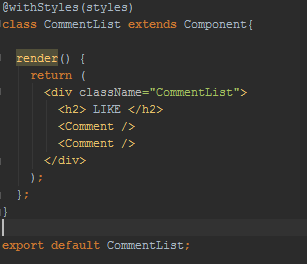 Nous avons simplement défini la fonction render qui appelle simplement le composant CommentList. On définit un classname pour pouvoir appliqué un css particulier à ce composant.