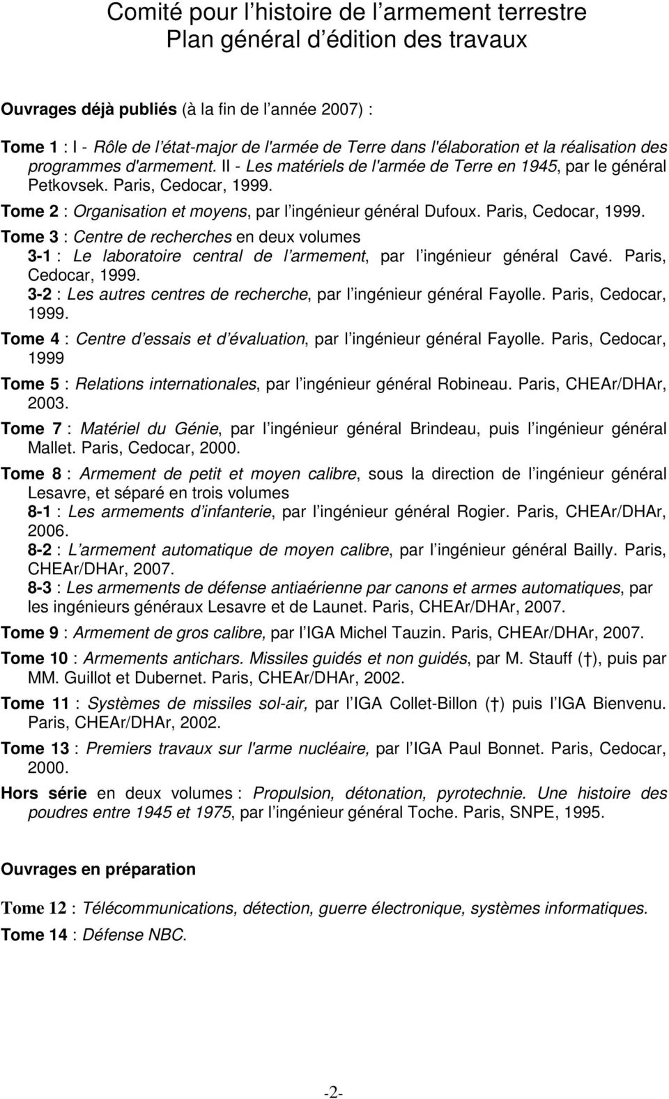 Tome 2 : Organisation et moyens, par l ingénieur général Dufoux. Paris, Cedocar, 1999.