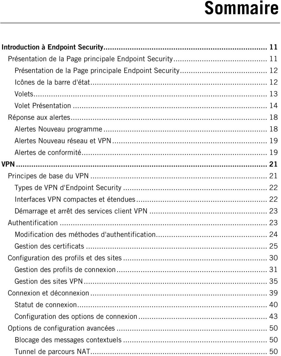 .. 21 Types de VPN d'endpoint Security... 22 Interfaces VPN compactes et étendues... 22 Démarrage et arrêt des services client VPN... 23 Authentification.