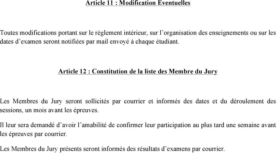 Article 12 : Constitution de la liste des Membre du Jury Les Membres du Jury seront sollicités par courrier et informés des dates et du déroulement des