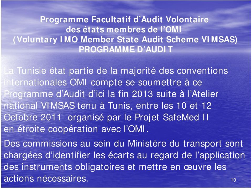 VIMSAS tenu à Tunis, entre les 10 et 12 Octobre 2011 organisé par le Projet SafeMed II en étroite coopération avec l OMI.