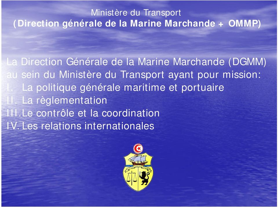 Transport ayant pour mission: I. La politique générale maritime et portuaire II.