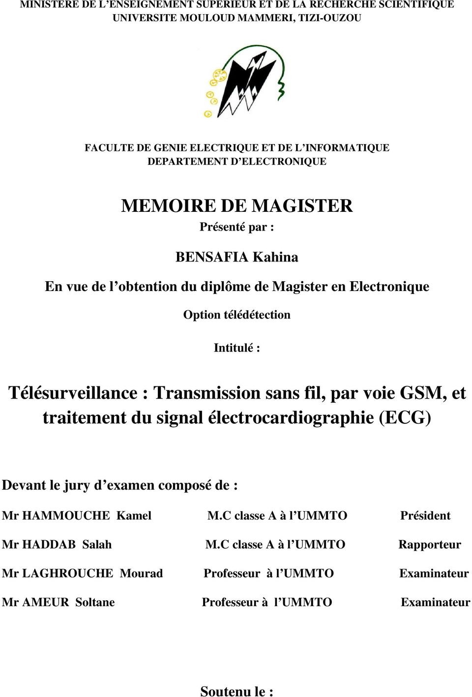 Télésurveillance : Transmission sans fil, par voie GSM, et traitement du signal électrocardiographie (ECG) Devant le jury d examen composé de : Mr HAMMOUCHE Kamel M.
