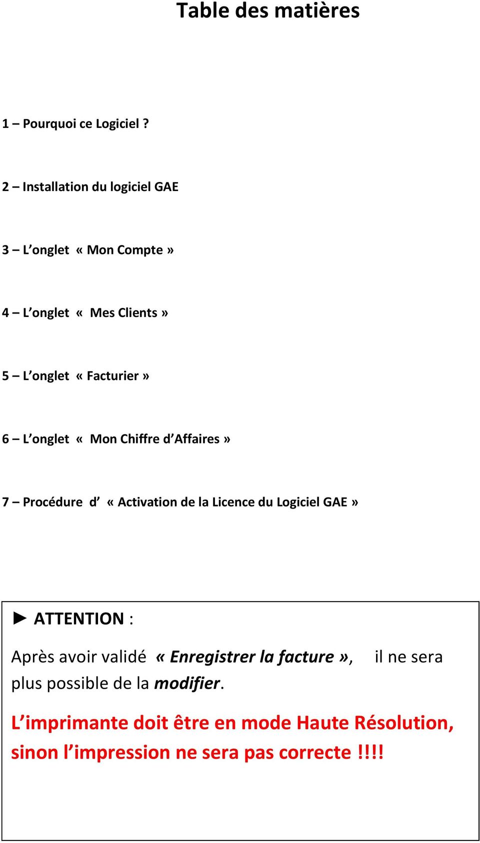 onglet «Mon Chiffre d Affaires» 7 Procédure d «Activation de la Licence du Logiciel GAE» ATTENTION : Après