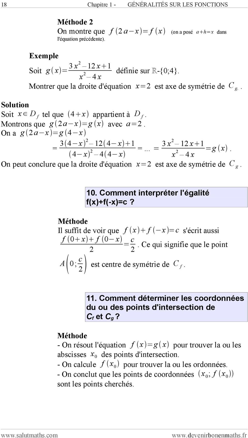 4 x 4 4 x x 4 x On peut conclure que la droite d'équation x= est axe de symétrie de C g. 10. Comment interpréter l'égalité f(x)+f(-x)=c? Il suffit de voir que f x f x =c s'écrit aussi f 0 x f 0 x = c.