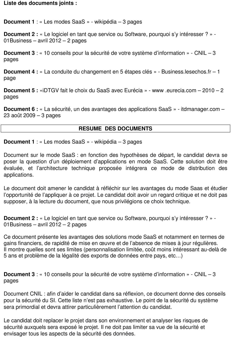 fr 1 page Document 5 : «idtgv fait le choix du SaaS avec Eurécia» - www.eurecia.com 2010 2 Document 6 : «La sécurité, un des avantages des applications SaaS» - itdmanager.