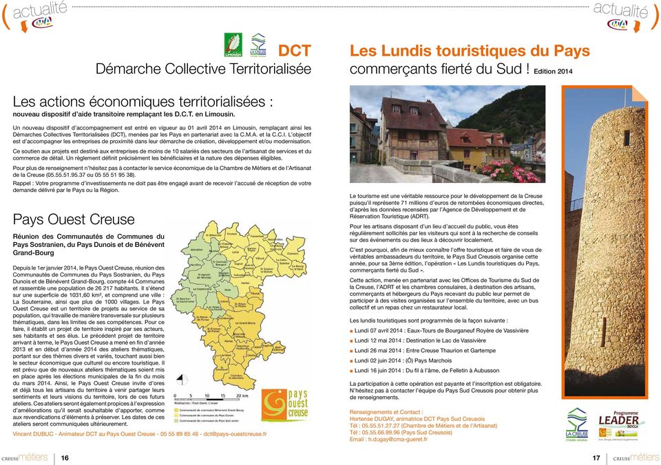 Un nouveau dispositif d accompagnement est entré en vigueur au 01 avril 2014 en Limousin, remplaçant ainsi les Démarches Collectives Territorialisées DCT), menées par les Pays en partenariat avec la
