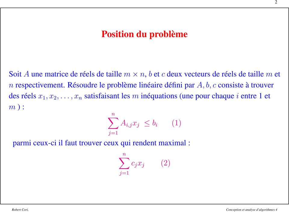 Résoudre le problème linéaire défini par A, b, c consiste à trouver des réels x 1, x 2,.