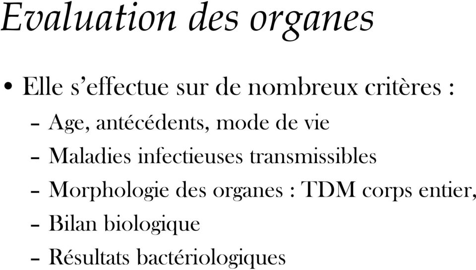 infectieuses transmissibles Morphologie des organes :