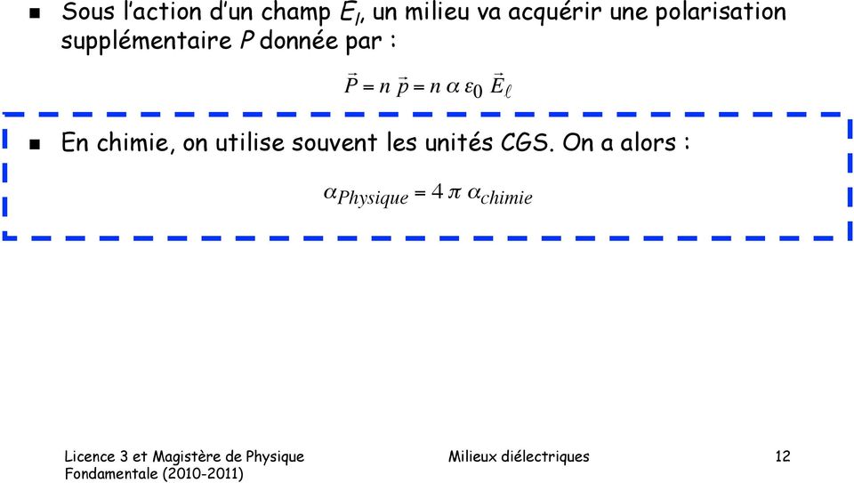 ε 0 E En chimie, on utilise souvent les unités CGS.
