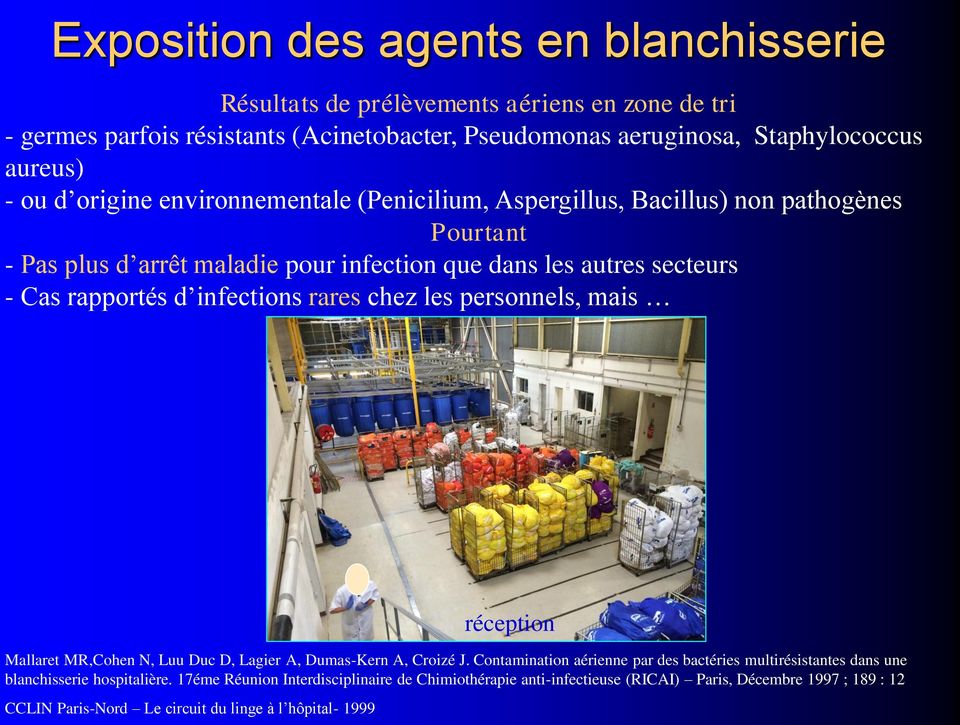 infections rares chez les personnels, mais Mallaret MR,Cohen N, Luu Duc D, Lagier A, Dumas-Kern A, Croizé J.