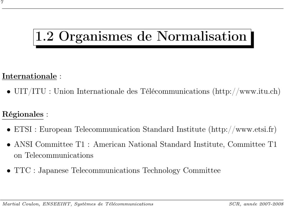 ch) Régionales : ETSI : European Telecommunication Standard Institute (http://www.etsi.